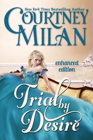 Trial by Desire by Courtney Milan