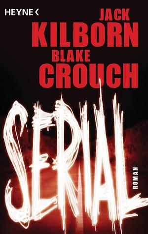 Serial by Blake Crouch, Jack Kilborn