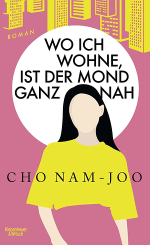 Wo ich wohne, ist der Mond ganz nah by Cho Nam-joo