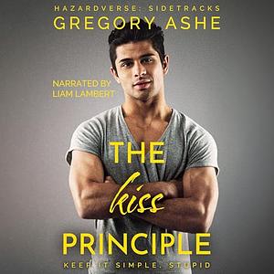 The Kiss Principle by Gregory Ashe