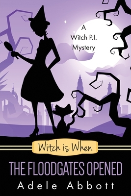 Witch Is When The Floodgates Opened by Adele Abbott