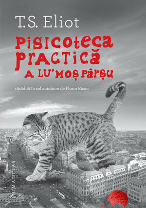 Pisicoteca practică a lu' Moș Pârșu: răsădită în sol autohton de Florin Bican by Florin Bican, Mihail Coşuleţu, T.S. Eliot