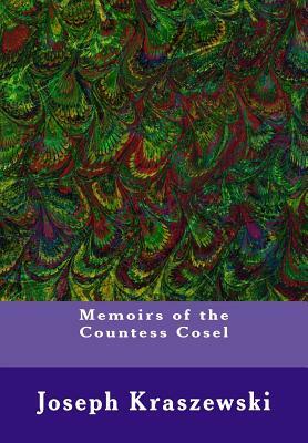 Memoirs of the Countess Cosel by Joseph J. Kraszewski