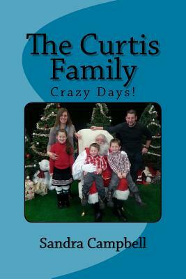 The Curtis Family: Crazy Days! by Sandra Campbell