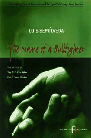 The Name of a Bullfighter by Luis Sepúlveda