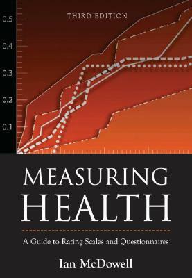 Measuring Health: A Guide to Rating Scales and Questionnaires by Ian McDowell
