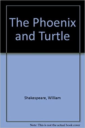 The Phoenix and the Turtle by William Shakespeare