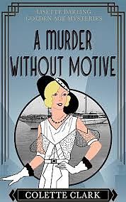 A Murder Without Motive by Colette Clark