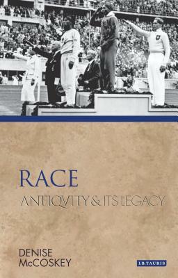 Race: Antiquity and Its Legacy by Denise Eileen McCoskey