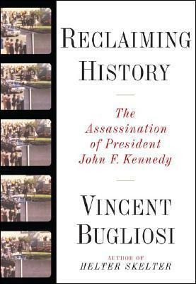 Reclaiming History – The Assassination of John F Kennedy by Vincent Bugliosi