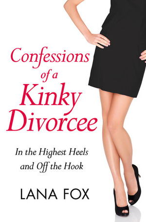 Confessions of a Kinky Divorcee by Lana Fox
