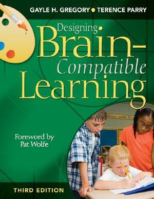 Designing Brain-Compatible Learning by Gayle H. Gregory, Terence Parry
