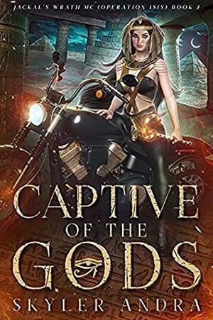 Captive of the Gods: Jackals Wrath MC by Skyler Andra