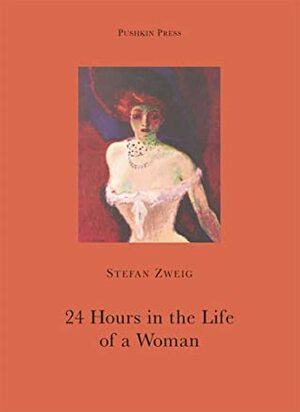 Twenty-Four Hours in the Life of a Woman by Anthea Bell, Stefan Zweig