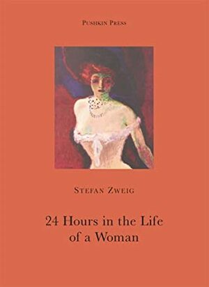 Twenty-Four Hours in the Life of a Woman by Stefan Zweig, Anthea Bell