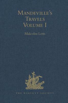 Mandeville's Travels: Texts and Translations, Volume I by 