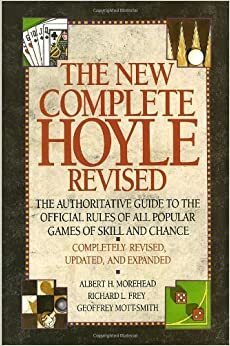 The New Complete Hoyle: The Authoritative Guide to the Official Rules of All Popular Games of Skill and Chance, Revised Edition by Albert H. Morehead