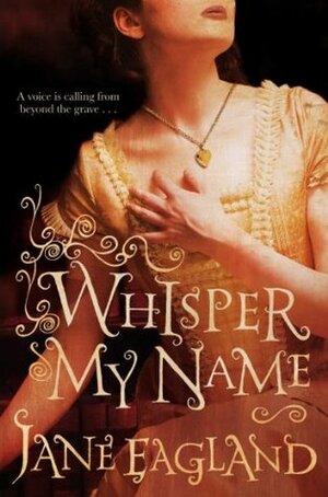 Whisper My Name by Jane Eagland