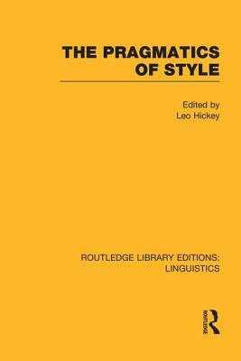 The Pragmatics of Style (RLE Linguistics B: Grammar) by 