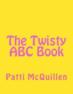 The Twisty ABC Book by Patti McQuillen