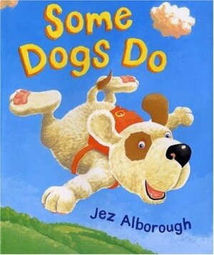 Some Dogs Do by Jez Alborough