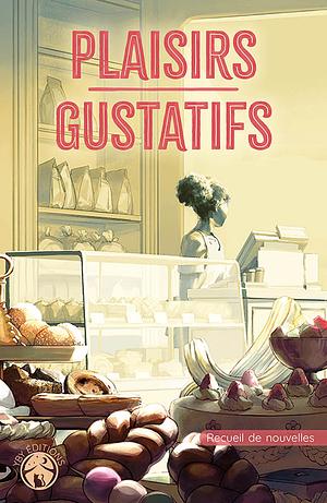 Plaisirs gustatifs  by Karine Rennberg, Anne-Laure Guillaumat, Sully Holt, Merida Reinhart, Camille Martinez, LOUISE DEJOUR-CHOBODICKÁ, Auriane Velten, C. M. Deiana, Naël Legrand