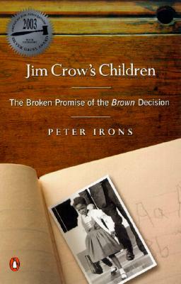 Jim Crow's Children: The Broken Promise of the Brown Decision by Peter Irons
