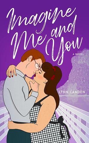 Imagine Me and You by Lynn Camden