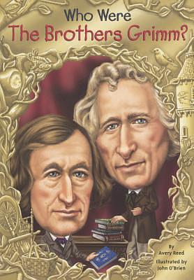 Who Were The Brothers Grimm? by John O'Brien, Avery Reed