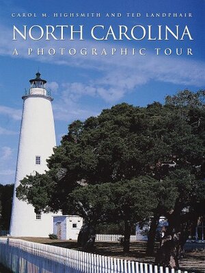 North Carolina: A Photographic Tour by Ted Landphair, Carol M. Highsmith