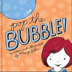 Pop the Bubble! by Mary Eakin