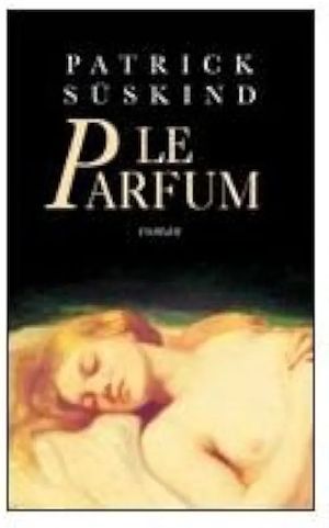 Le parfum : histoire d'un meurtrier : [roman] by Patrick Süskind