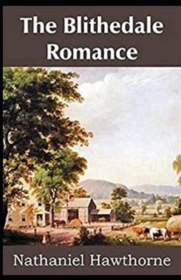 The Blithedale Romance Illustrated by Nathaniel Hawthorne