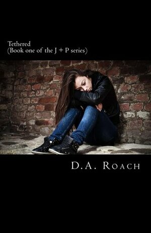 Tethered by D.A. Roach