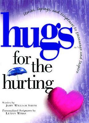 Hugs for the Hurting: Stories, Sayings, and Scriptures to Encourage and by John Smith