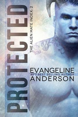 Protected: Book 2 of the Alien Mate Index series (BBW Alien Warrior Science Fiction Romance) by Evangeline Anderson