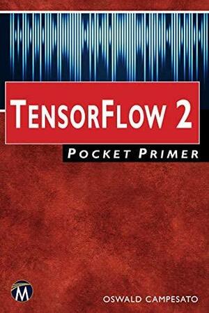 TensorFlow 2 Pocket Primer by Oswald Campesato