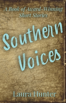 Southern Voices A Book of Award Winning Short Stories by Laura Hunter