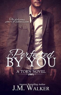 Perfected by You by J.M. Walker