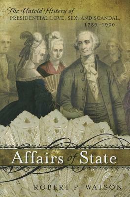 Affairs of State by Robert P. Watson