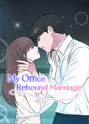 My Office Rebound Marriage  by MIMIK, Lee Dalli