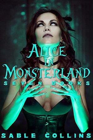 Alice In Monsterland: 7 Books Of Tentacles, Aliens, Ogres & More by Sable Collins