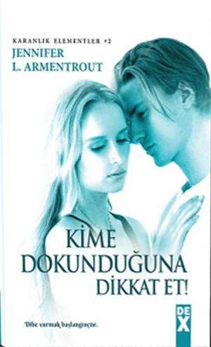 Kime Dokunduğuna Dikkat Et! by Jennifer L. Armentrout