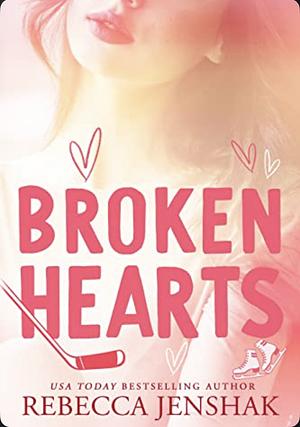 Broken Hearts by Rebecca Jenshak