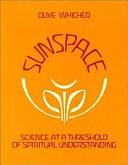 Sun Space: Science at a Threshold of Spiritual Understanding by Olive Whicher