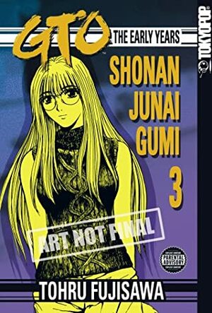 GTO: The Early Years -- Shonan Junai Gumi, Volume 3 by Tōru Fujisawa