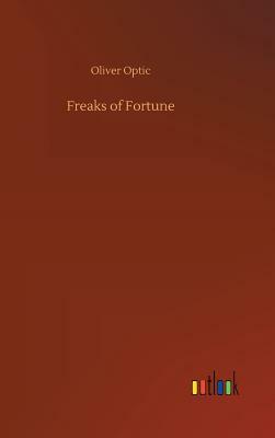 Freaks of Fortune by Oliver Optic