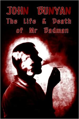 The Life And Death Of Mr Badman by John Bunyan