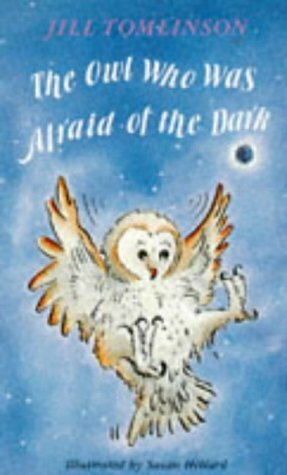 The Owl Who Was Afraid of the Dark by Jill Tomlinson, Paul Howard