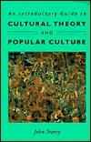 An Introductory Guide To Cultural Theory And Popular Culture by John Storey